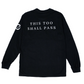 This Too Shall Pass Long Sleeve Shirt